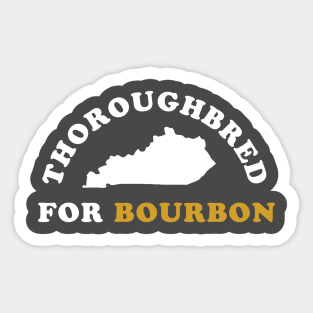 Thoroughbred For Bourbon - Kentucky Derby Sticker